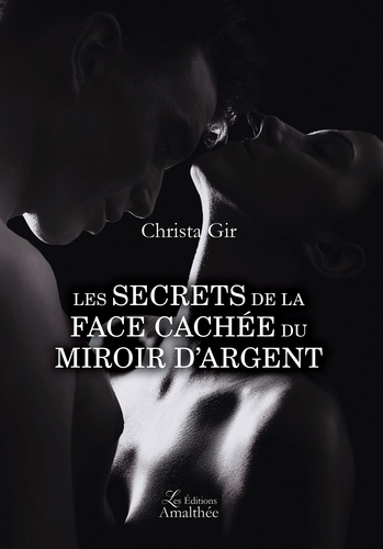 Christa Gir - Les secrets de la face cachée du miroir d'argent.