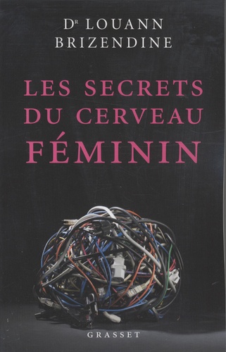 Louann Brizendine - Les secrets du cerveau féminin.