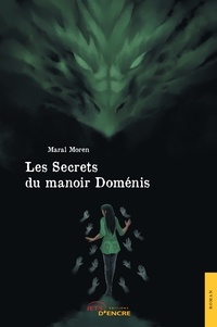 Maral Moren - Les Secrets du manoir Doménis.