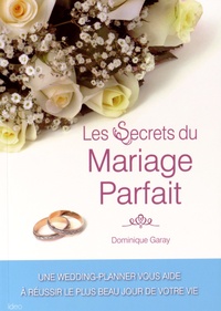 Dominique Garay - Les secrets du mariage parfait.