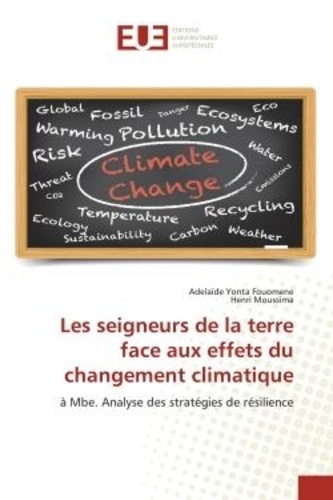 Fouomene adelaïde Yonta et Henri Moussima - Les seigneurs de la terre face aux effets du changement climatique - à Mbe. Analyse des stratégies de résilience.