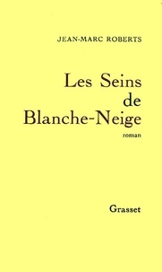 Jean-Marc Roberts - Les seins de Blanche-Neige.