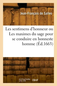 Les sentimens d'honneur ou Les maximes du sage pour se conduire en honneste homme