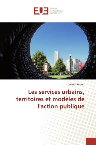 Sylvain Petitet - Les services urbains, territoires et modèles de l'action publique.