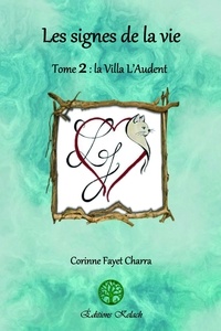 Charra corinne Fayet - Les signes de la vie 2 : Les signes de la vie - La Villa L'Audent.