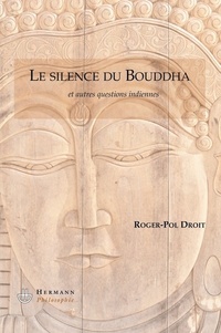 Roger-Pol Droit - Les silences du Bouddha - Et autres questions indiennes.
