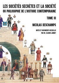 Nicolas Deschamps - Les sociétés secrètes et la société ou philosophie de l'histoire contemporaine (fac-similé 1882) - Tome 3.
