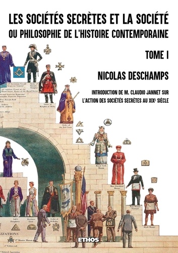 Nicolas Deschamps - Les sociétés secrètes et la société - Tome 1.
