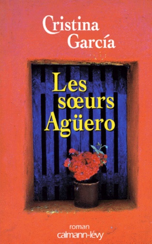 Cristina Garcia - Les soeurs Agüero.