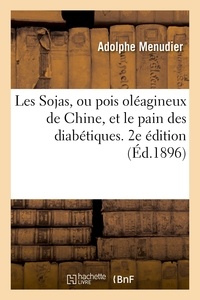  Hachette BNF - Les Sojas, ou pois oléagineux de Chine, et le pain des diabétiques. 2e édition (Éd.1896).