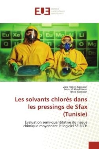 Gargouri zina Hakim et Moncef Khadhraoui - Les solvants chlorés dans les pressings de Sfax (Tunisie) - Évaluation semi-quantitative du risque chimique moyennant le logiciel SEIRICH.