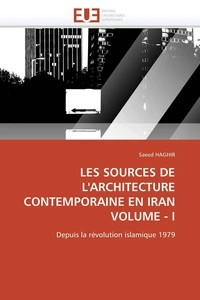 Les sources de l'architecture contemporaine en iran  volume - i