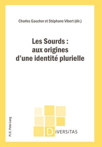 Charles Gaucher et Stéphane Vibert - Les Sourds : aux origines d'une identité plurielle.