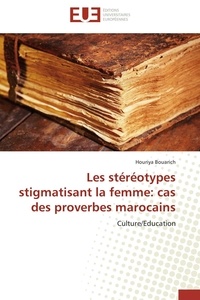 Houriya Bouarich - Les stéréotypes stigmatisant la femme : cas des proverbes marocains.