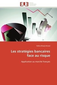 Ahmed ridha Elhadj - Les stratégies bancaires face au risque - Application au marché français.