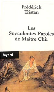 Les succulentes paroles de Maître Chù