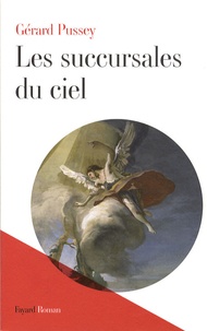 Gérard Pussey - Les succursales du ciel.