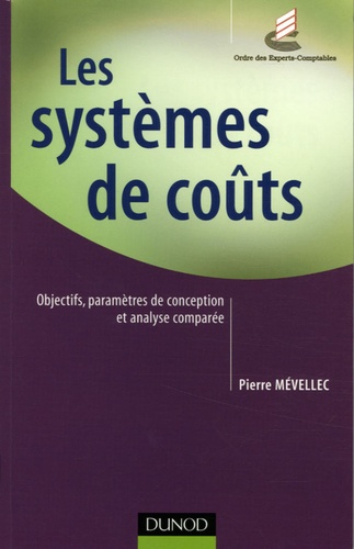 Pierre Mévellec - Les systèmes de coûts - Objectifs, paramètre de conception et analyse comparée.