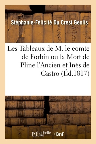 Les Tableaux de M. le comte de Forbin ou la Mort de Pline l'Ancien et Inès de Castro