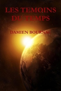 Damien Bournac - Les Témoins du Temps.