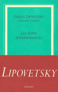 Gilles Lipovetsky - Les temps hypermodernes.