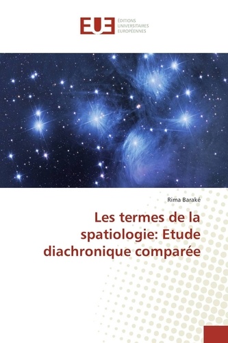Rima Baraké - Les termes de la spatiologie: Etude diachronique comparée.
