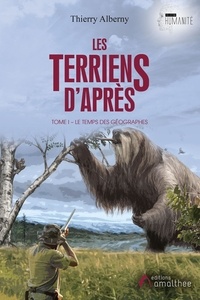 Thierry Alberny - Les Terriens d'après - Tome 1, Le temps des géographes.