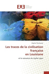 Brigitte Thonhauser - Les traces de la civilisation française en Louisiane.