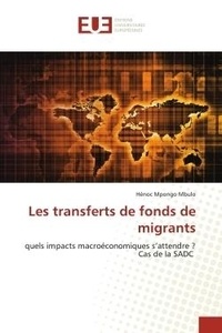 Mbulo hénoc Mpongo - Les transferts de fonds de migrants - quels impacts macroéconomiques s'attendre ? Cas de la SADC.