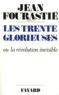 Jean Fourastié - Les Trente glorieuses ou la Révolution invisible de 1946 à 1975.