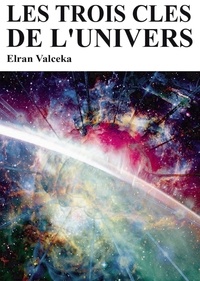 Elran Valceka - Les trois clés de l'Univers.