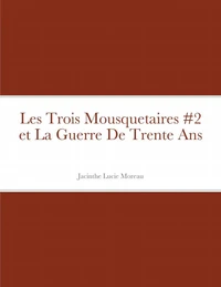 Les Trois Mousquetaires #2 et La Guerre De Trente Ans