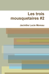 Jacinthe Moreau - Les trois mousquetaires #2.