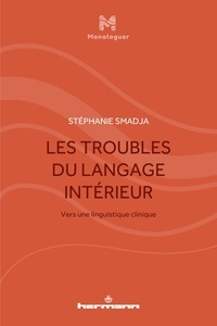 Stéphanie Smadja - Les troubles du langage intérieur - Vers une linguistique clinique.
