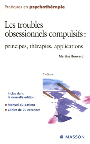 Martine Bouvard - Les troubles obsessionnels compulsifs - Principes, thérapies, applications.