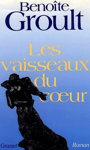 Benoîte Groult - Les Vaisseaux du coeur.