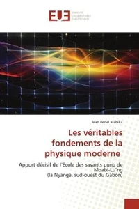 Les véritables fondements de la physique moderne