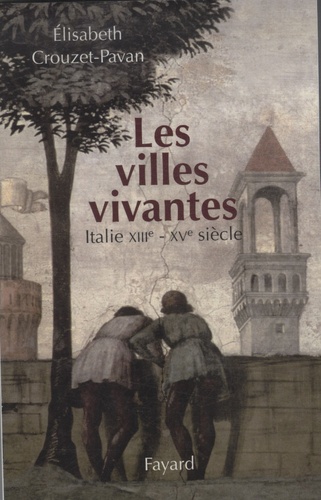 Les villes vivantes. Italie XIIIe-XVe siècle