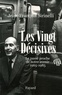 Jean-François Sirinelli - Les vingt décisives 1965-1985 - Le passé proche de notre avenir.