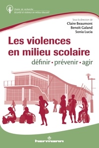 Claire Beaumont et Benoît Galand - Les violences en milieu scolaire : définir, prévenir et réagir.