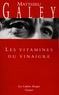 Matthieu Galey - Les vitamines du vinaigre.