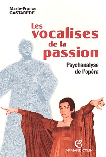 Les vocalises de la passion. Psychanalyse de l'opéra