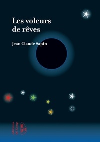 Jean-Claude Sapin - Les voleurs de rêves.