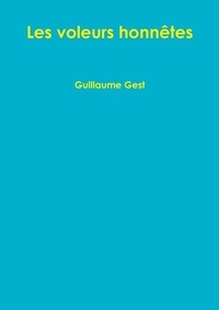Guillaume Gest - Les voleurs honnêtes.