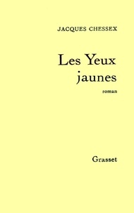 Jacques Chessex - Les Yeux jaunes.