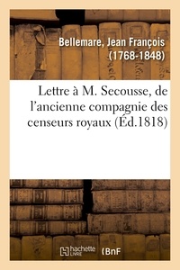 Jean françois Bellemare - Lettre à M. Secousse, de l'ancienne compagnie des censeurs royaux.