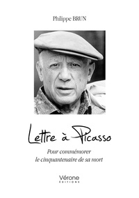 Philippe Brun - Lettre à Picasso - Pour commémorer le cinquantenaire de sa mort.
