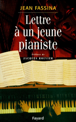 Jean Fassina - Lettre à un jeune pianiste.