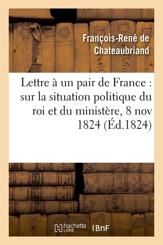 Lettre à un pair de France : sur la situation politique du roi et du ministère, 8 novembre 1824