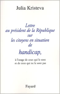 Lettre au président de la République sur les citoyens en situation de handicap, à l'usage de ceux qui le sont et de ceux qui ne le sont pas